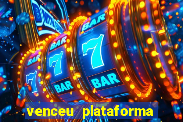 venceu plataforma de jogos